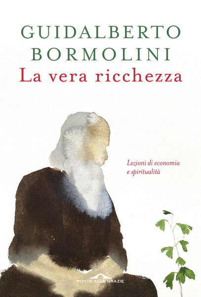LA VERA RICCHEZZA. LEZIONI DI ECONOMIA E SPIRITUALITÀ