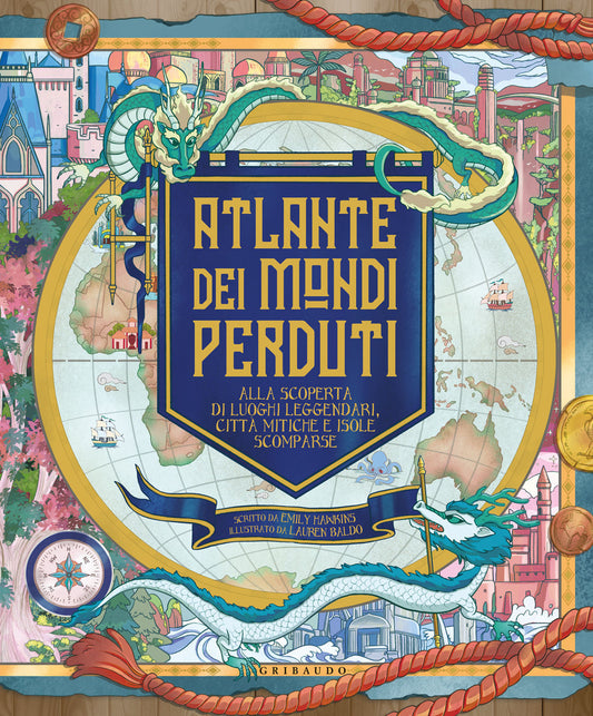 ATLANTE DEI MONDI PERDUTI. ALLA SCOPERTA DI LUOGHI  LEGGENDARI, CITTA’ MITICHE E ISOLE SCOMPARSE