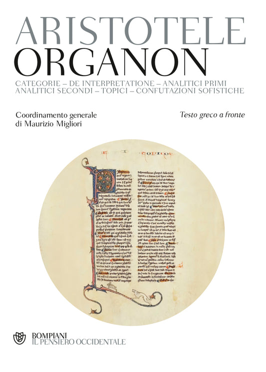 ORGANON Categorie De interpretazione Analitici primi Analitici secondi Topici Confutazioni sofistiche Testo greco a fronte