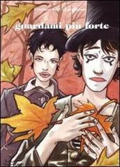 GUARDAMI PIÙ FORTE