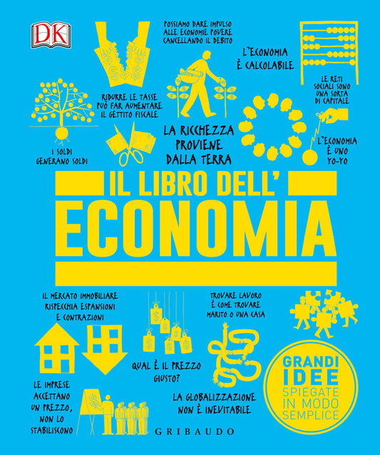 IL LIBRO DELL’ ECONOMIA. GRANDI IDEE SPIEGATE IN MONDO SEMPLICE