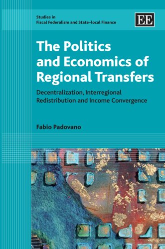THE POLITICS AND ECONOMICS OF REGIONAL TRANSFERS: Decentralization, Interregional Redistribution and Income Convergence