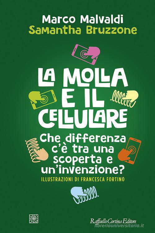 LA MOLLA E IL CELLULARE. CHE DIFFERENZA C’E’ TRA UNA SCOPERTA E UN’INVENZIONE?