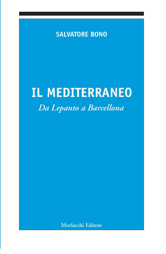 IL MEDITERRANEO. Da Lepanto a Barcellona