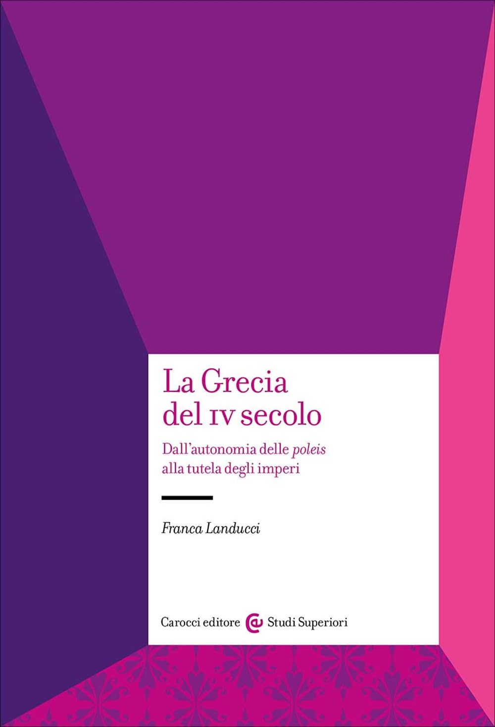 LA GRECIA DEL IV SECOLO. Dall'autonomia delle poleis alla tutela degli imperi