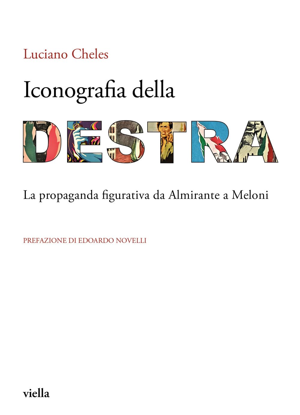 ICONOGRAFIA DELLA DESTRA. La propaganda figurativa da Almirante a Meloni