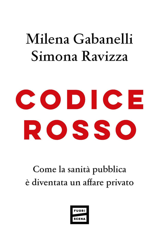 CODICE ROSSO Come la sanità pubblica è diventata un affare privato