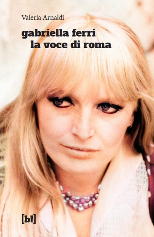GABRIELLA FERRI. La voce di Roma