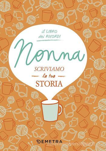 NONNA, SCRIVIAMO LA TUA STORIA