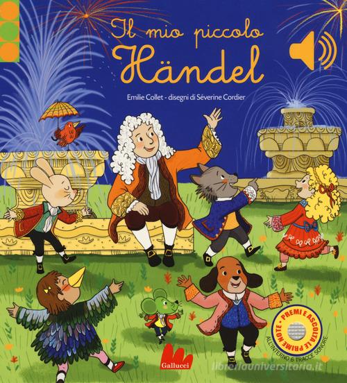 IL MIO PICCOLO HANDEL. Libro sonoro. Ediz. A colori