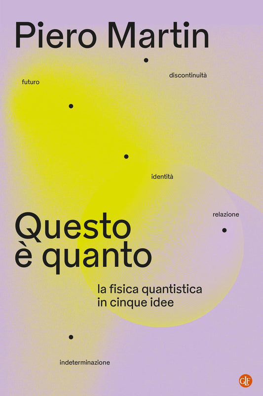 QUESTO È QUANTO. La fisica quantistica in cinque idee