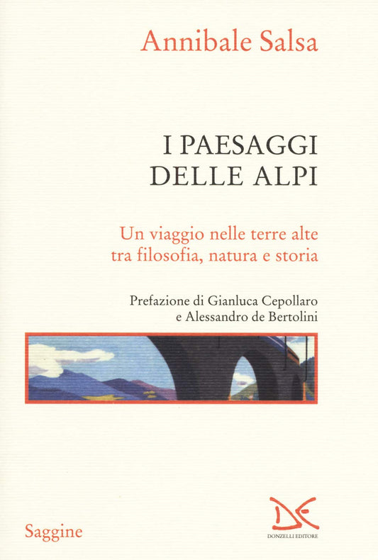 I PAESAGGI DELLE ALPI Un viaggio nelle terre alte tra filosofia, natura e storia