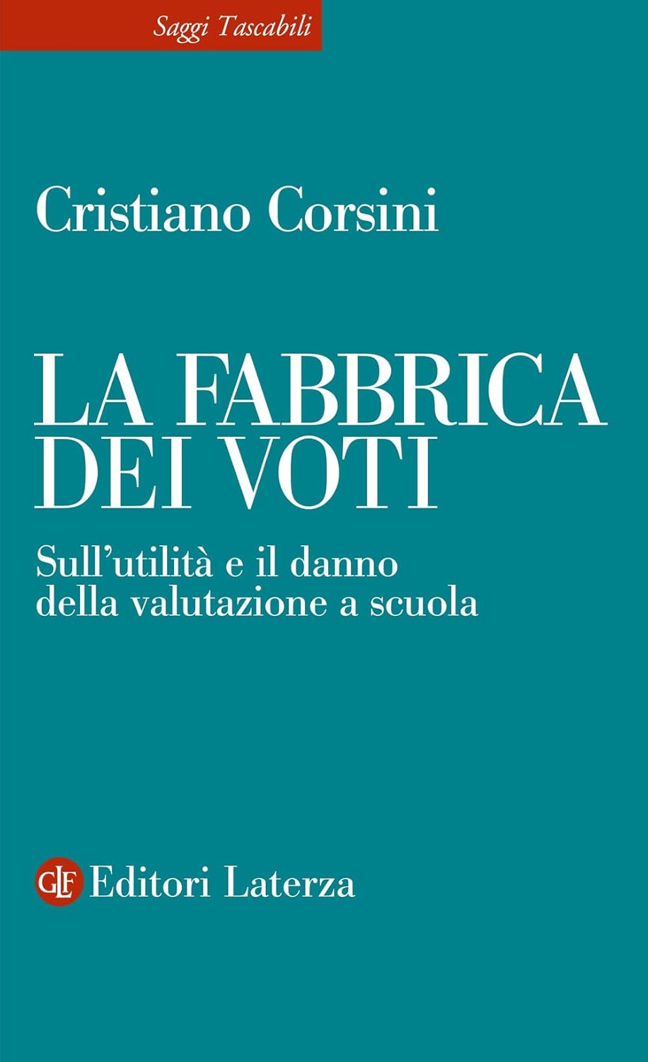 LA FABBRICA DEI VOTI. Sull'utilità e il danno della valutazione a scuola