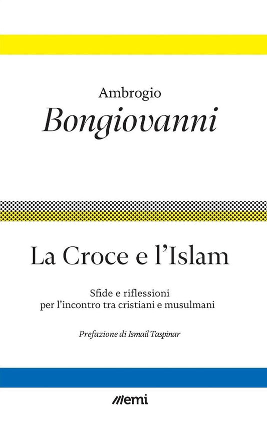 LA CROCE E L'ISLAM. Riflessioni e sfide per l'incontro