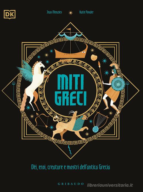 MITI GRECI. DE’I, EROI, CREATURE E MOSTRI DELL’ANTICA GRECIA. Ediz. A colori