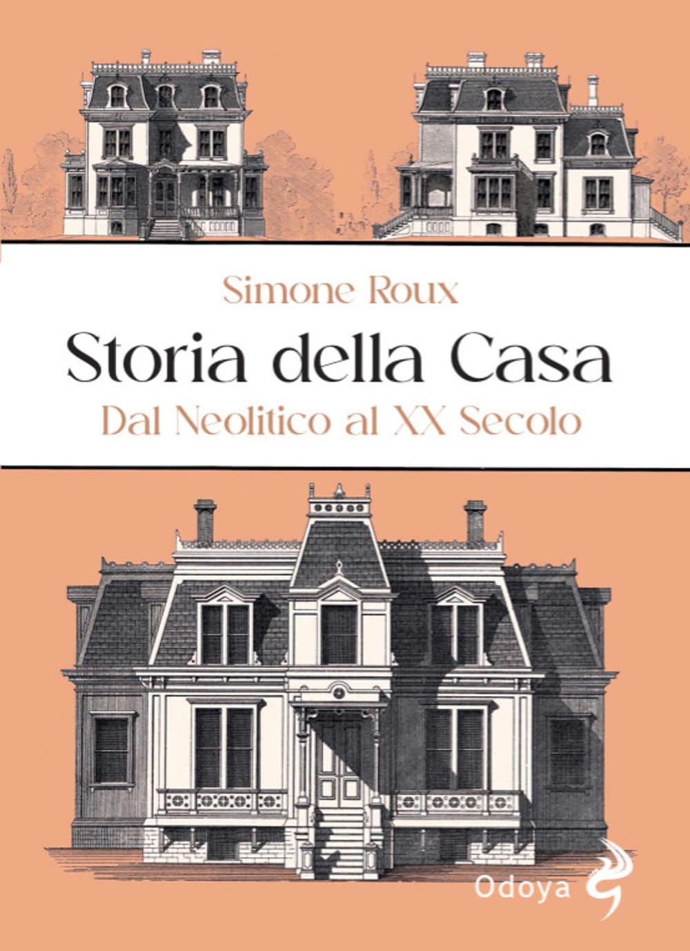 STORIA DELLA CASA. Dal Neolitico al XX secolo