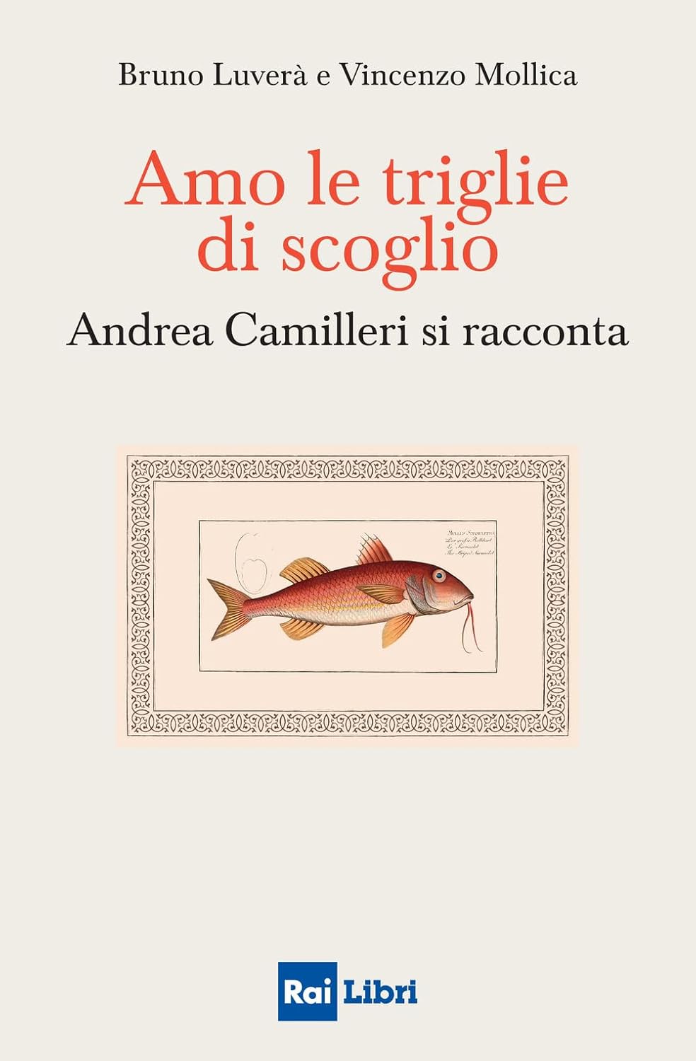 AMO LE TRIGLIE DI SCOGLIO. Andrea Camilleri si racconta