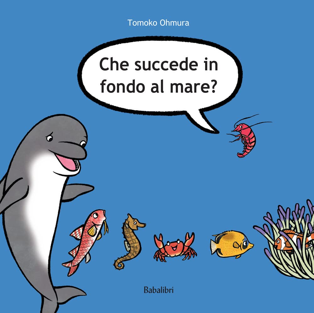 CHE SUCCEDE IN FONDO AL MARE? Ediz. illustrata