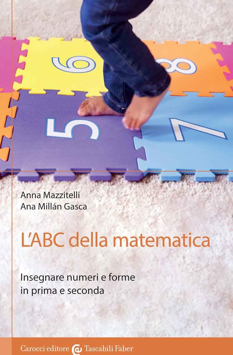 L'ABC DELLA MATEMATICA. Insegnare numeri e forme in prima e seconda