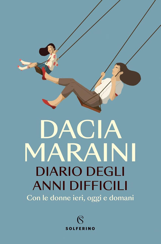 DIARIO DEGLI ANNI DIFFICILI. Con le donne di ieri, oggi e domani