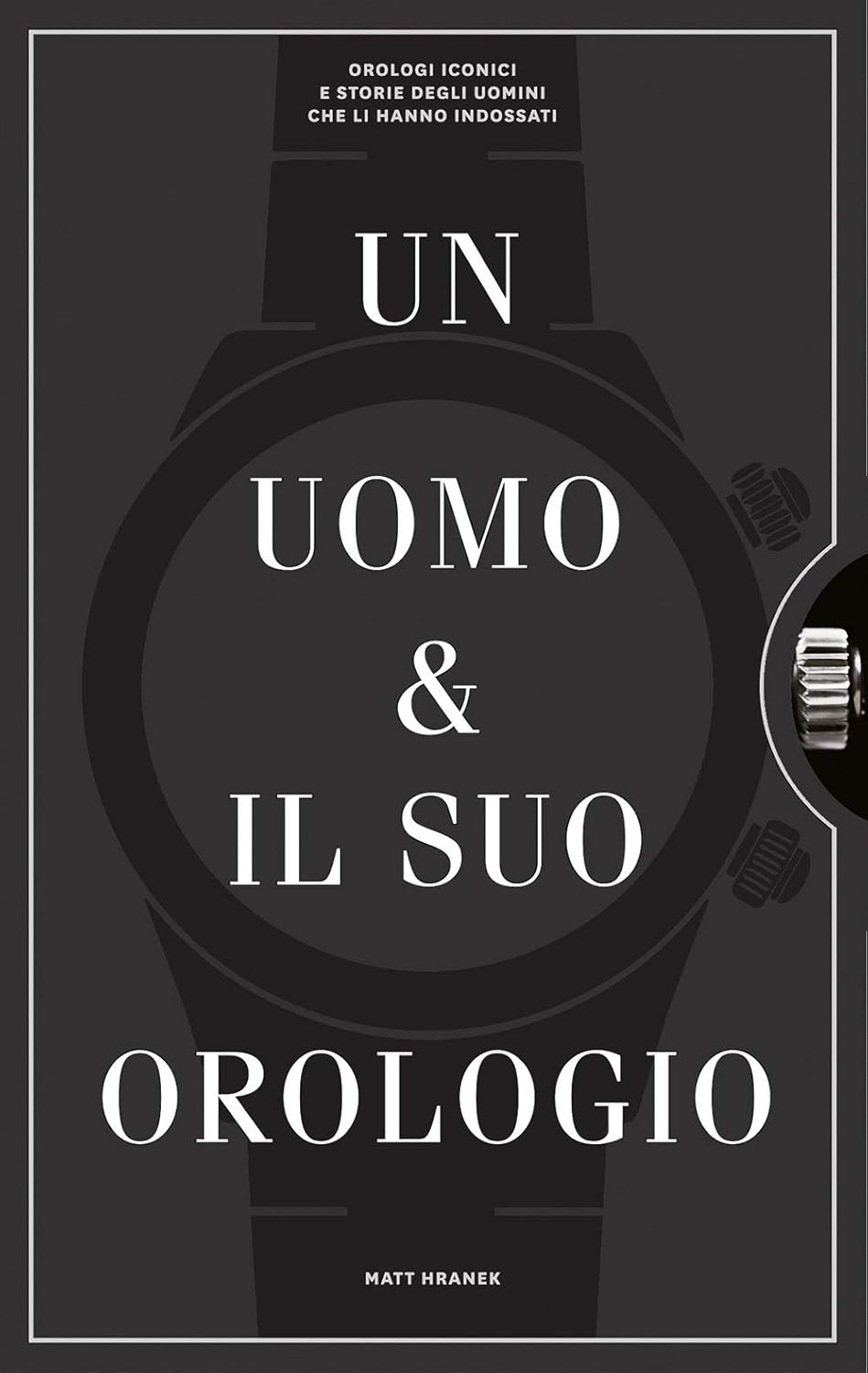 UN UOMO E IL SUO OROLOGIO. Ediz. illustrata