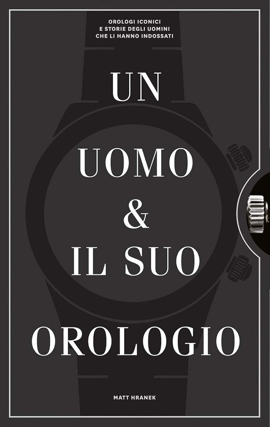 UN UOMO E IL SUO OROLOGIO. Ediz. illustrata