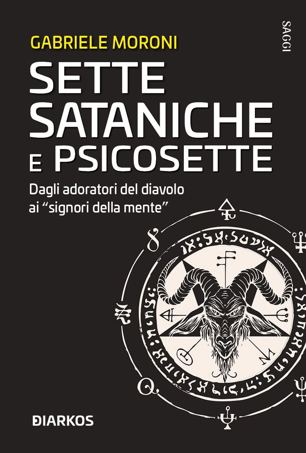 SETTE SATANICHE E PSICOSETTE. Dagli adoratori del diavolo ai «signori della mente»