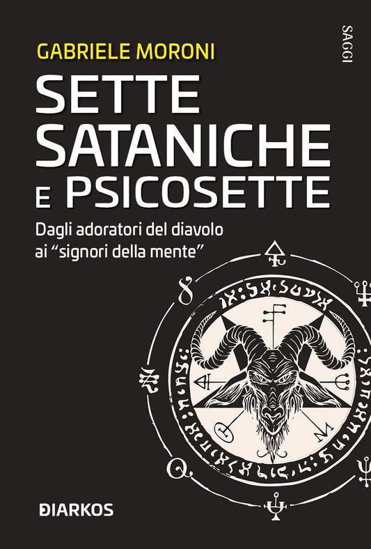 SETTE SATANICHE E PSICOSETTE. Dagli adoratori del diavolo ai «signori della mente»