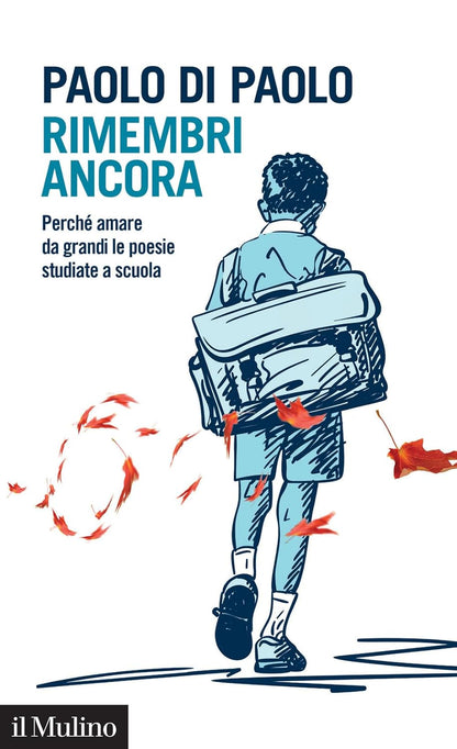 RIMEMBRI ANCORA. Perché amare da grandi le poesie studiate a scuola