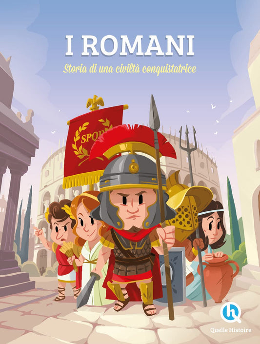 I ROMANI. Sulle orme di una civilità conquistatrice. Ediz. a colori