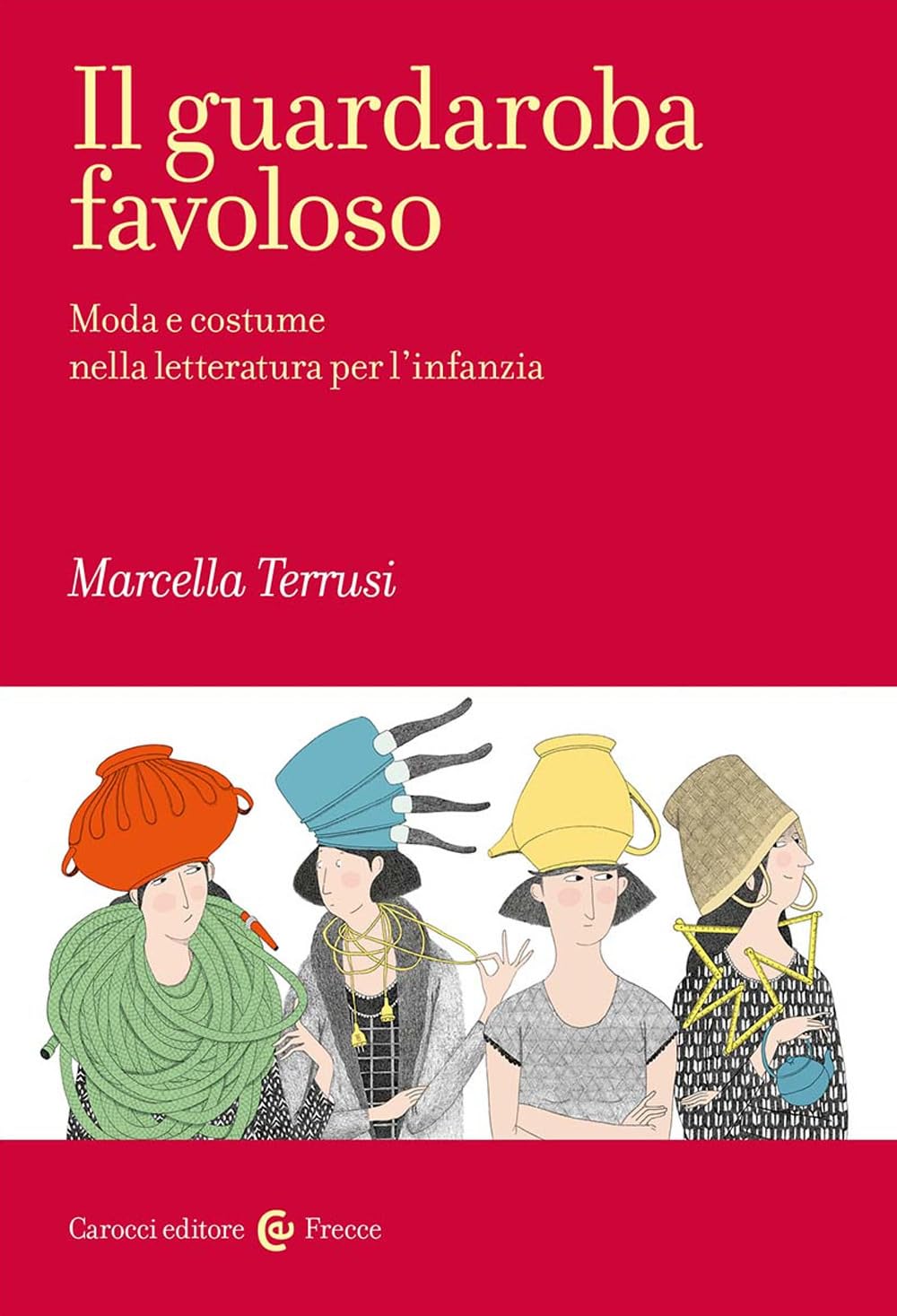 IL GUARDAROBA FAVOLOSO. Moda e costume nella letteratura per l'infanzia