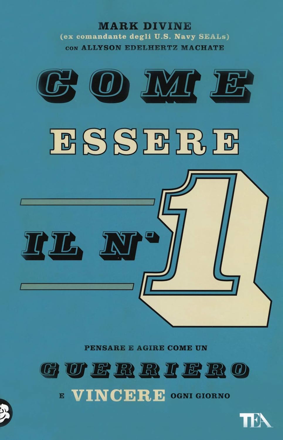 COME ESSERE IL N. 1. Pensare e agire come un guerriero e vincere ogni giorno