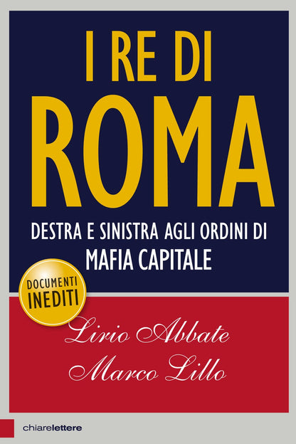 I RE DI ROMA. Destra e sinistra agli ordini di mafia capitale