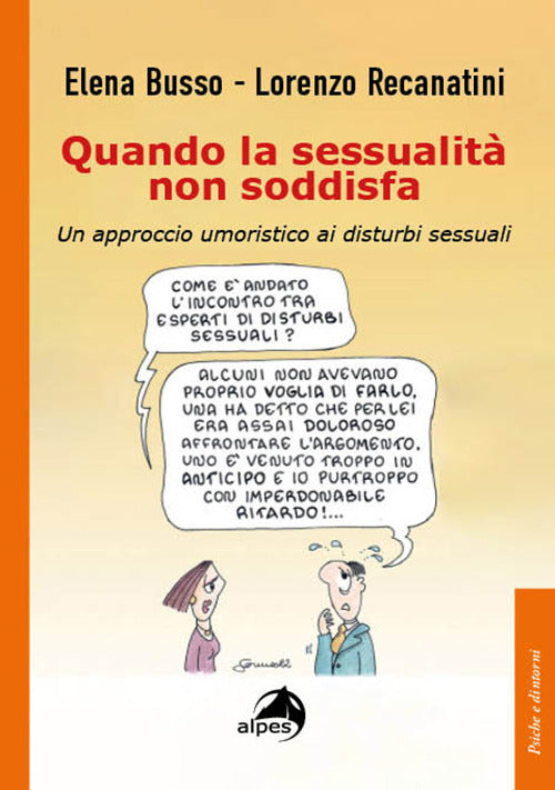 QUANDO LA SESSUALITA’ NON SODDISFA. Un approccio umoristico ai disturbi sessuali.