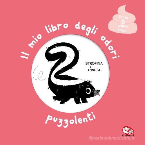 IL MIO LIBRO DEGLI ODORI PUZZOLENTI. Ediz. Illustrata