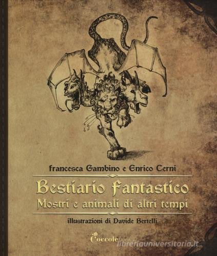 BESTIARIO FANTASTICO. MOSTRI E ANIMALI DI ALTRI TEMPI. Ediz. Illustrata