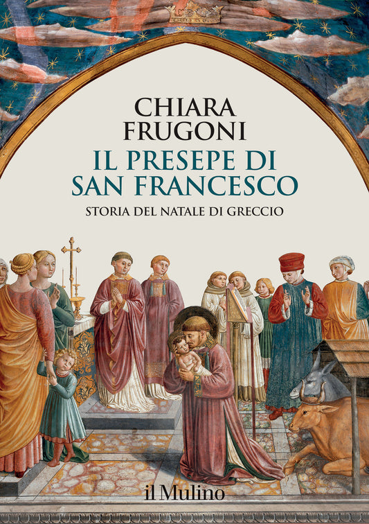 IL PRESEPE DI SAN FRANCESCO. STORIA DEL NATALE DI GRECCIO