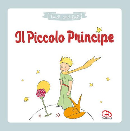 IL PICCOLO PRINCIPE. Tocca e scopri. Ediz. a colori