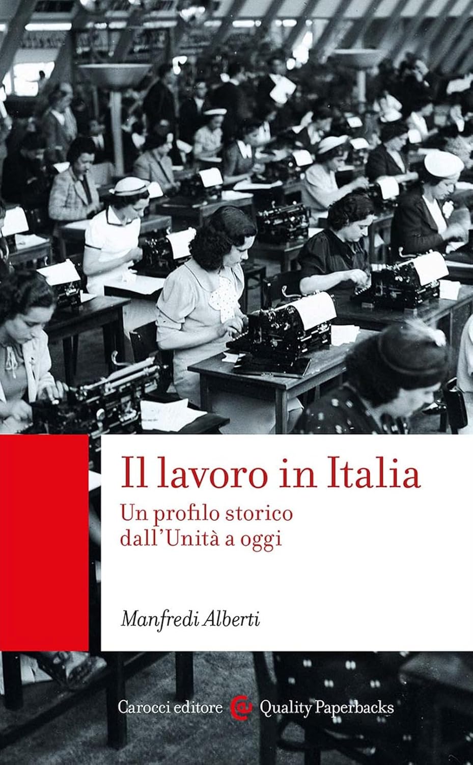 IL LAVORO IN ITALIA. Un profilo storico dall'Unità a oggi