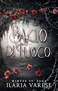 IL BACIO DI FUOCO (Winter Fe' Saga, Vol. 2)