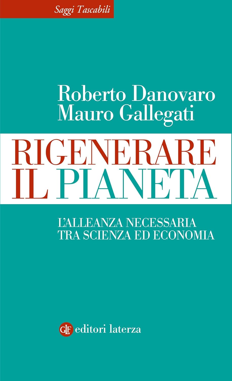 RIGENERARE IL PIANETA. L’alleanza necessaria tra scienza ed economia