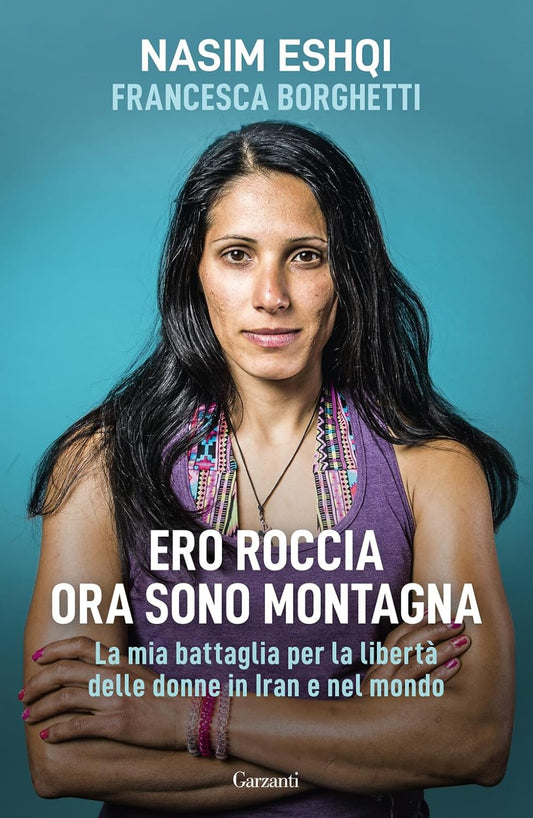 ERO ROCCIA ORA SONO MONTAGNA. La mia battaglia per i diritti delle donne in Iran