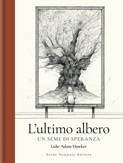 L'ULTIMO ALBERO. Un seme di speranza. Ediz. illustrata