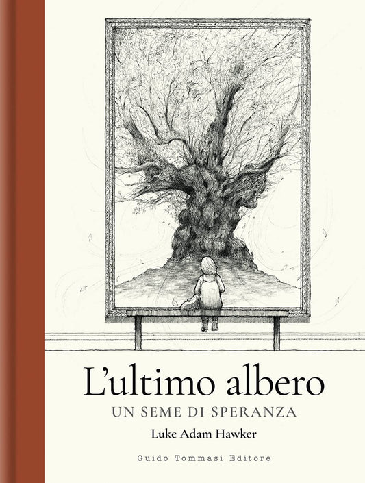 L'ULTIMO ALBERO. Un seme di speranza. Ediz. illustrata