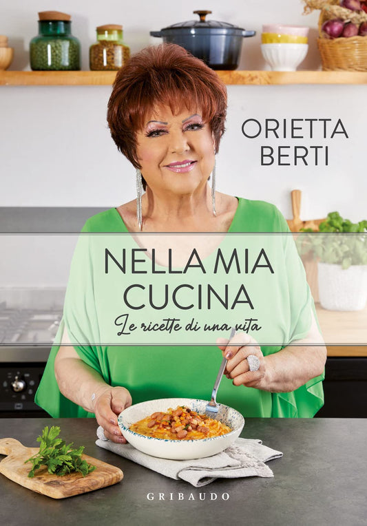 NELLA MIA CUCINA Le ricette di una vita