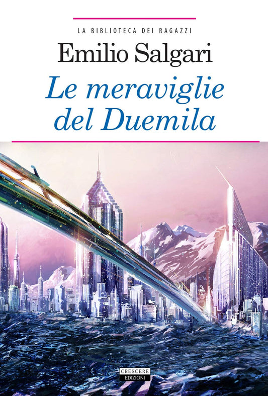 LE MERAVIGLIE DEL DUEMILA. Ediz. integrale.