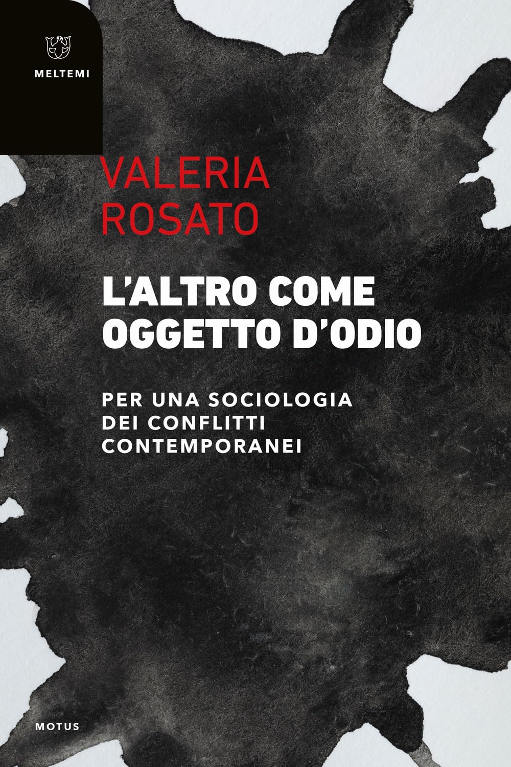 L'ALTRO COME OGGETTO D'ODIO. Per una sociologia dei conflitti contemporanei