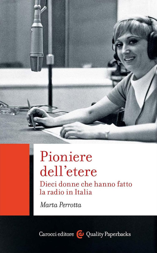 PIONIERE DELL'ETERE. Dieci donne che hanno fatto la radio in Italia