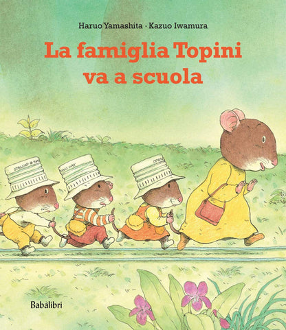 LA FAMIGLIA TOPINI VA A SCUOLA Ediz. a colori