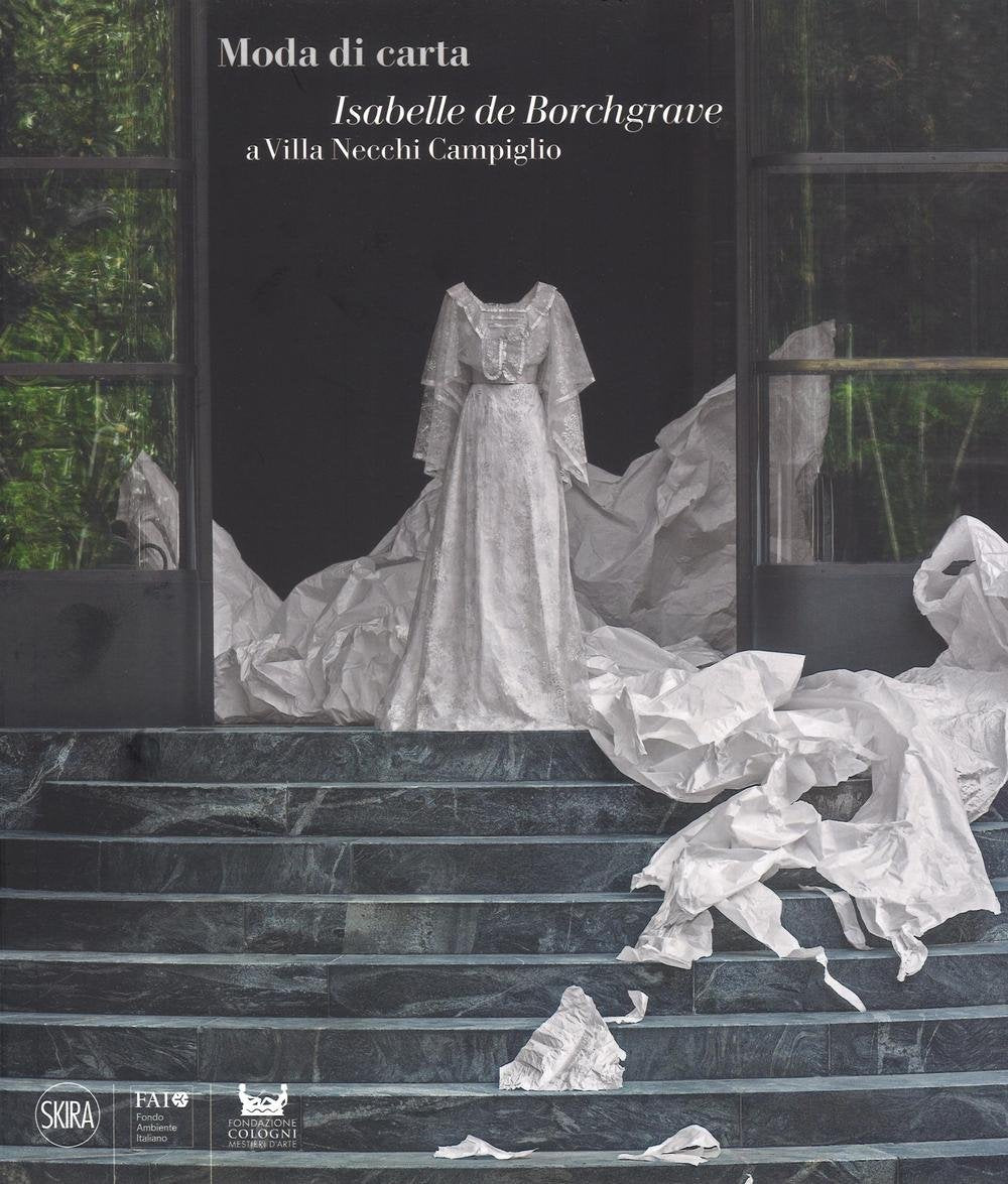 MODA DI CARTA. Isabelle de Borchgrave a Villa Necchi Campiglio. Ediz. italiana e inglese